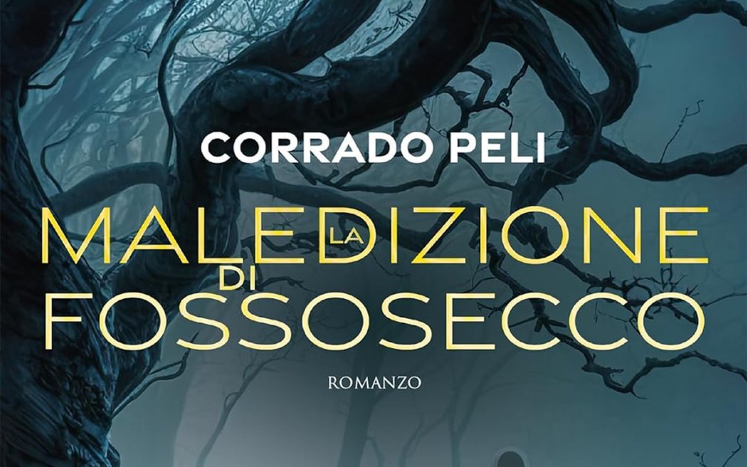 “La maledizione di Fossosecco”, l’ultimo romanzo di Corrado Peli per Fanucci